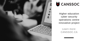 CanSSOC promo that says: higher education cyber security operations centre innovative project. Learn more: CanSSOC.ca